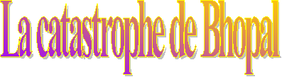 La catastrophe de Bhopal